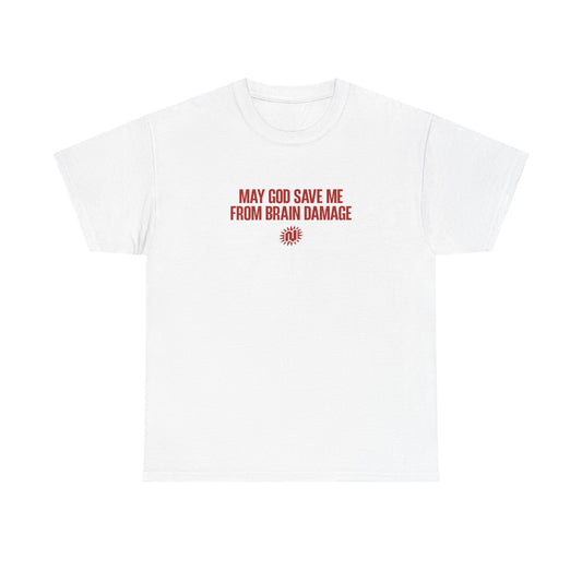 May God Save Me from Brain Damage Graphic Tee